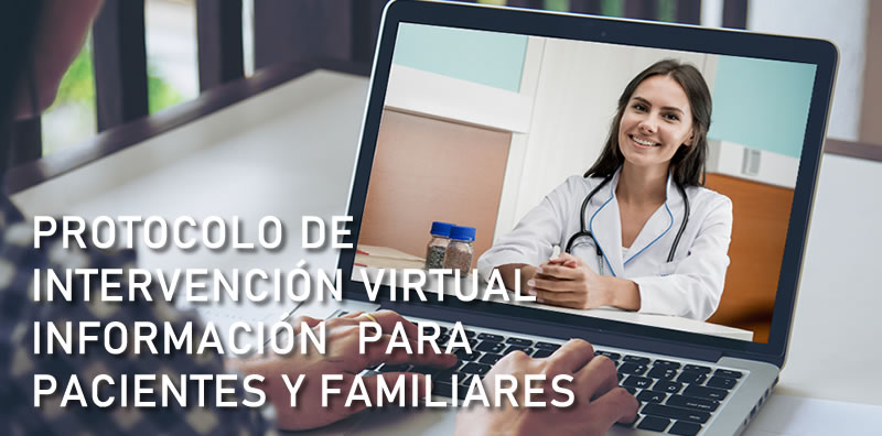 PROTOCOLO DE INTERVENCIÓN VIRTUAL INFORMACIÓN PARA PACIENTES Y FAMILIARES